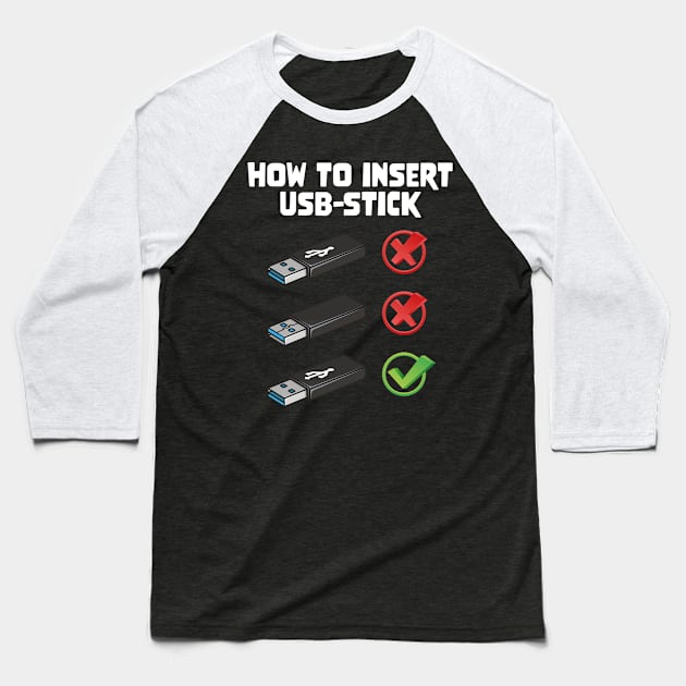 Funny Programer Joke Computer Nerd How To Insert USB Stick Baseball T-Shirt by star trek fanart and more